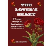 THE LOVER’S HEART: A Journey Through the Depths of Love and Devolution