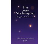 The Lover She Imagined: A Story of Love That Arrived Too Late