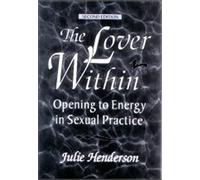 THE LOVER WITHIN: Opening to Energy in Sexual Practice