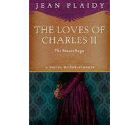 The Loves of Charles II: The Charles II Trilogy Omnibus: The Wandering Prince, A Health Unto His Majesty, and, Here Lies Our Sovereign Lord