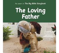 The Loving Father: As Seen In The Big Bible Storybook