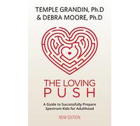 The Loving Push: A Guide to Successfully Prepare Spectrum Kids for Adulthood