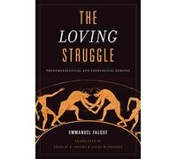 The Loving Struggle: Phenomenological and Theological Debates
