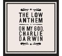 The Low Anthem - Oh My God, Charlie Darwin [Handpainted Digipack]