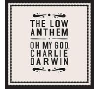 The Low Anthem - Oh My God, Charlie Darwin [VINYL]