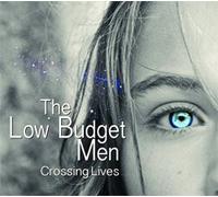THE LOW BUDGET MEN - THE LOW BUDGET MEN - Crossing Lives