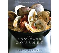 The Low-Carb Gourmet: 250 Delicious and Satisfying Recipes