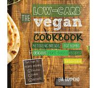 The Low Carb Vegan Cookbook: Ketogenic Breads, Fat Bombs & Delicious Plant Based Recipes (Full-Color Edition): 1 (Ketogenic Vegan Book)