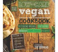 The Low Carb Vegan Cookbook: Ketogenic Breads, Fat Bombs & Delicious Plant Based Recipes: Volume 1 (Ketogenic Vegan)