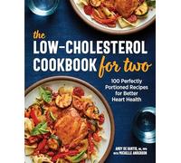 The Low-Cholesterol Cookbook for Two: 100 Perfectly Portioned Recipes for Better Heart Health