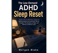 The Low-Demand ADHD Sleep Reset: Simple 5-Minute Wind-Down Systems for Revenge Bedtime Procrastination, Racing Thoughts, Time Blindness at Night, and ... Chaos (The Low-Demand ADHD Reset Series)