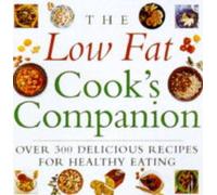 The Low Fat Cook's Companion: Over 300 Delicious Recipes for Healthy Eating