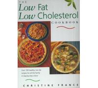 The Low Fat, Low Cholesterol Cookbook: Over 130 Healthy, Low Fat Recipes for All the Family (Step-by-Step)