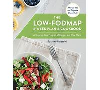 The Low-FODMAP 6-Week Plan and Cookbook: A Step-by-Step Program of Recipes and Meal Plans. Alleviate IBS and Digestive Discomfort!