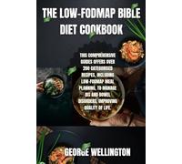 The Low-FODMAP Bible Diet Cookbook: This Comprehensive Guides Offers Over 200 Categorised Recipes, Including low-FODMAP Meal Planning, To Manage IBS And Bowel Disorders, Improving Quality Of Life.