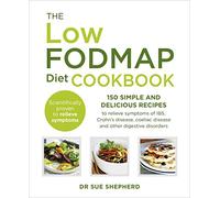 The Low-FODMAP Diet Cookbook: 150 simple and delicious recipes to relieve symptoms of IBS, Crohn's disease, coeliac disease and other digestive disorders