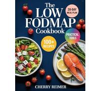 The Low-FODMAP Diet Cookbook: A Clinically Proven 28-Day Plan to Beat IBS, Relieve Bloating, and Restore Gut Health with 100+ Registered Dietitian-Approved Recipes and Practical Tools