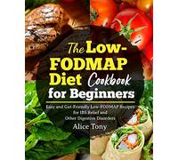 The Low-FODMAP Diet Cookbook for Beginners