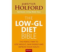 The Low-GL Diet Bible: The perfect way to lose weight, gain energy and improve your health