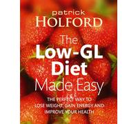 The Low-GL Diet Made Easy : the perfect way to lose weight, gain energy and improve your health