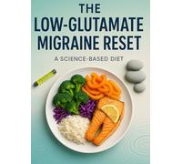 THE LOW-GLUTAMATE MIGRAINE RESET: 21 Days of Trigger-Light Meals for Vestibular Calm, Fewer Dizzy Days, and Clearer Focus: Practical food lists, ... menus designed for real workdays
