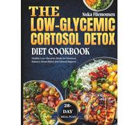 The Low-Glycemic Cortisol Detox Diet Cookbook: Healthy Low-Glycemic Meals for Hormone Balance, Stress Relief, and Adrenal Support