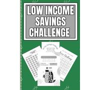The Low Income Savings Challenge: Budget-Friendly Saving Challenges : Realistic and Simply Challenges You Can Enjoy- Designed for Low Income Earners