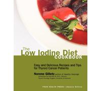 The Low Iodine Diet Cookbook: Easy and Delicious Recipes and Tips for Thyroid Cancer Patients