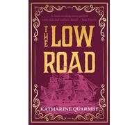 The Low Road : the prize-listed historical novel, based on a true story of forbidden love and betrayal