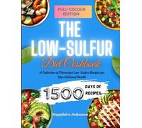 The Low Sulfur Diet Cookbook: A Collection of Flavourful Low-Sulfur Recipes for Your Optimal Health