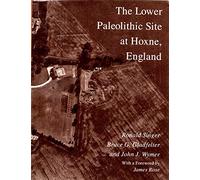 The Lower Paleolithic Site at Hoxne, England (John D. and Catherine T. MacArthur Foundation Series on Mental Health and Development)