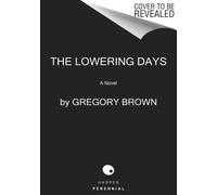 The Lowering Days : A Novel