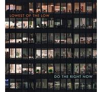 The Lowest of the Low - Do The Right Now