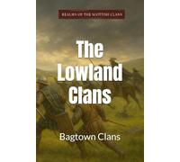 The Lowland Clans: Realms of the Scottish Clans - Book 2