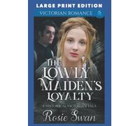 The Lowly Maiden's Loyalty: LARGE PRINT EDITION