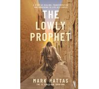The Lowly Prophet: A Story of Healing, Awakening, and Living as a Christ (The 'O' Coalition)