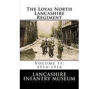 The Loyal North Lancashire Regiment Volume II: 1914-1918