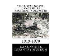The Loyal North Lancashire Regiment Volume III: 1919-1970