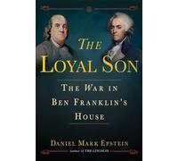 The Loyal Son: The War in Ben Franklin's House