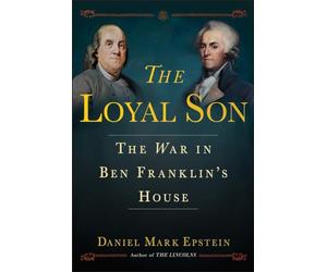 The Loyal Son: The War in Ben Franklin's House