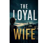 The Loyal Wife (The Wife Thrillers)