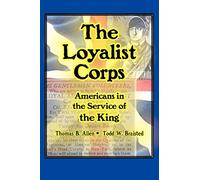 The Loyalist Corps: Americans in Service to the King