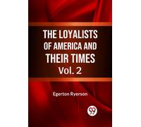 The Loyalists of America and Their Times Vol. 2