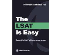 The LSAT Is Easy: Crush the LSAT with common sense.