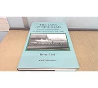 The LSWR At Nine Elms: The Curl Collection Volume 1 - The Works And Its Products 1830-1909