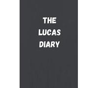 The Lucas Diary: The perfect gift for people named LUCAS, 120 Pages Lined Journal Paper, Custom Name Notebook
