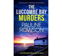 THE LUCCOMBE BAY MURDERS a gripping crime thriller full of twists: 15 (The Solent Murder Mysteries)
