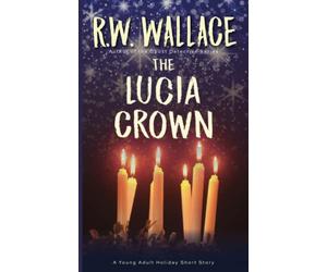 The Lucia Crown: A Young Adult Holiday Short Story