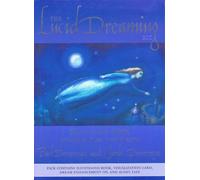 The Lucid Dreaming Kit: How to Awaken within, Control and Use Your Dreams