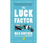The Luck Factor: Why some people are luckier than others and how you can become one of them